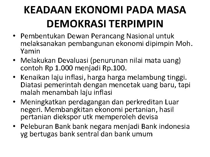 KEADAAN EKONOMI PADA MASA DEMOKRASI TERPIMPIN • Pembentukan Dewan Perancang Nasional untuk melaksanakan pembangunan