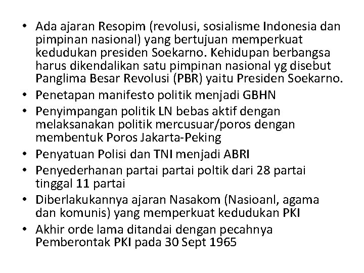  • Ada ajaran Resopim (revolusi, sosialisme Indonesia dan pimpinan nasional) yang bertujuan memperkuat