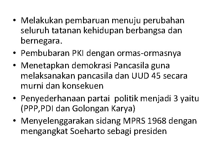  • Melakukan pembaruan menuju perubahan seluruh tatanan kehidupan berbangsa dan bernegara. • Pembubaran