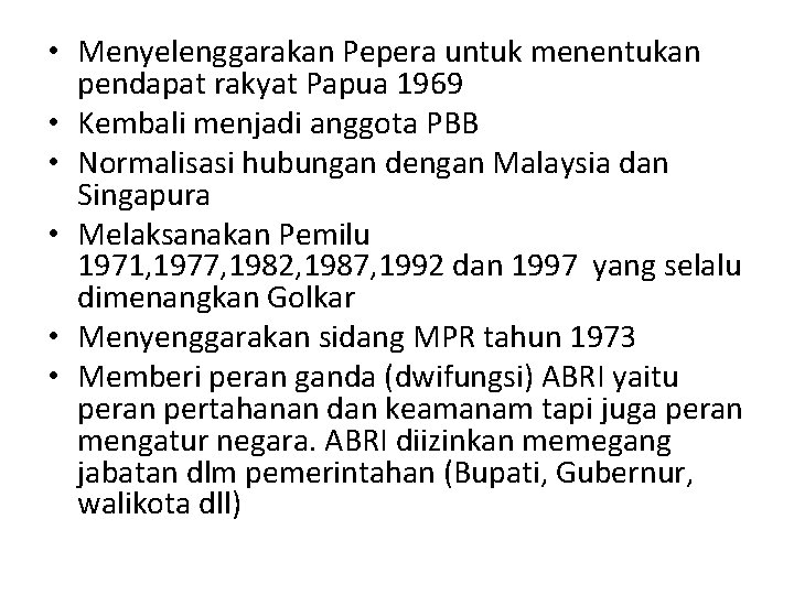  • Menyelenggarakan Pepera untuk menentukan pendapat rakyat Papua 1969 • Kembali menjadi anggota