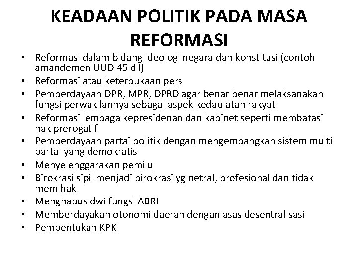 KEADAAN POLITIK PADA MASA REFORMASI • Reformasi dalam bidang ideologi negara dan konstitusi (contoh