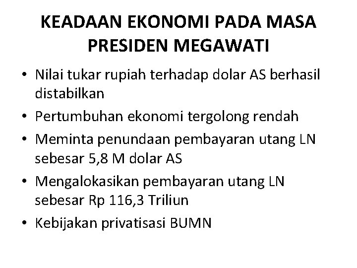 KEADAAN EKONOMI PADA MASA PRESIDEN MEGAWATI • Nilai tukar rupiah terhadap dolar AS berhasil