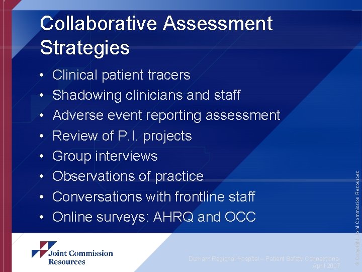  • • Clinical patient tracers Shadowing clinicians and staff Adverse event reporting assessment