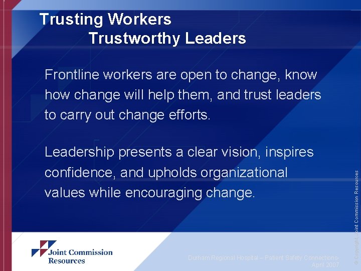 Trusting Workers Trustworthy Leadership presents a clear vision, inspires confidence, and upholds organizational values