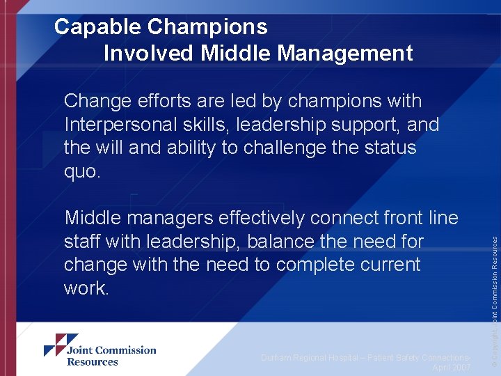 Capable Champions Involved Middle Management Middle managers effectively connect front line staff with leadership,
