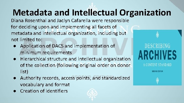 Metadata and Intellectual Organization Diana Rosenthal and Jaclyn Cafarella were responsible for deciding upon