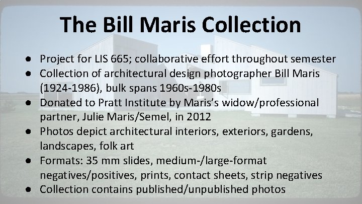 The Bill Maris Collection ● Project for LIS 665; collaborative effort throughout semester ●
