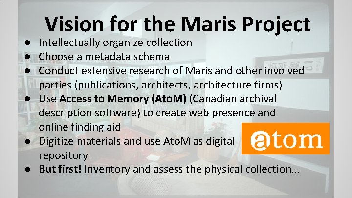 Vision for the Maris Project ● Intellectually organize collection ● Choose a metadata schema