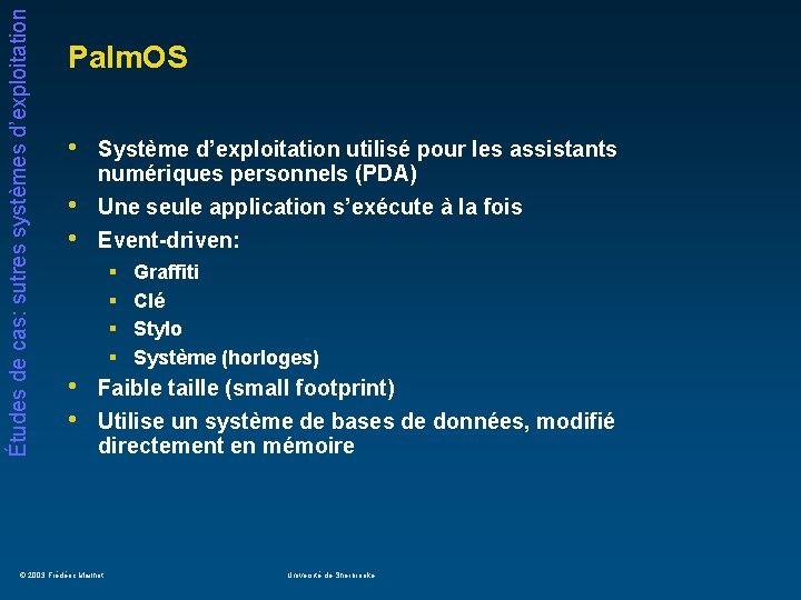 Études de cas: sutres systèmes d’exploitation Palm. OS • • • Système d’exploitation utilisé