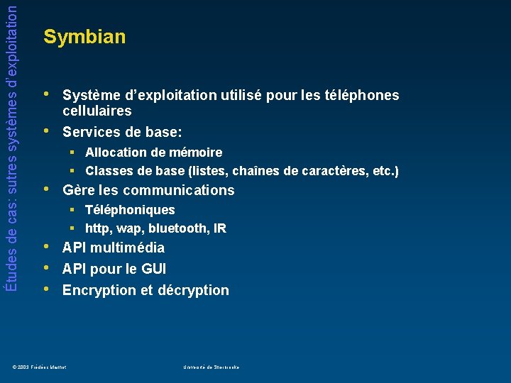 Études de cas: sutres systèmes d’exploitation Symbian • • Système d’exploitation utilisé pour les