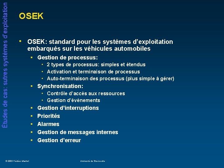 Études de cas: sutres systèmes d’exploitation OSEK • OSEK: standard pour les systèmes d’exploitation