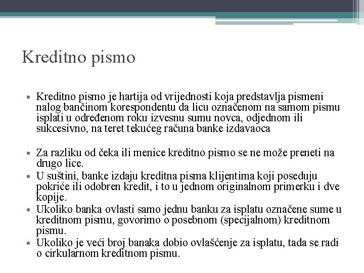 Kreditno pismo • Kreditno pismo je hartija od vrijednosti koja predstavlja pismeni nalog bančinom