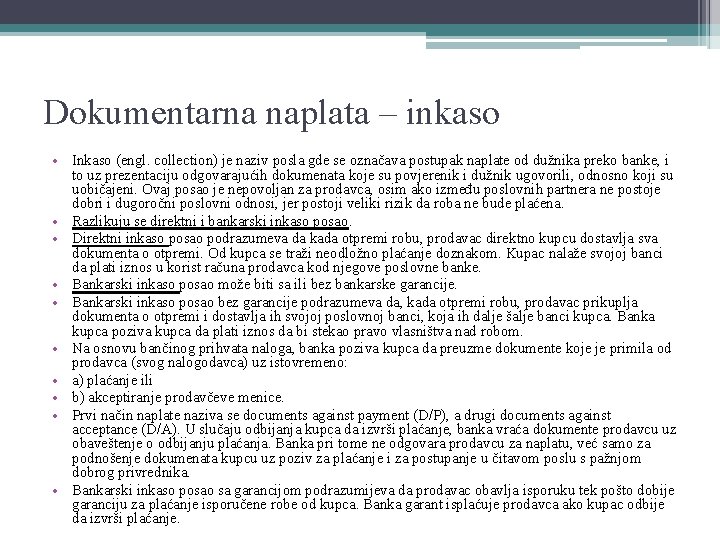 Dokumentarna naplata – inkaso • Inkaso (engl. collection) je naziv posla gde se označava