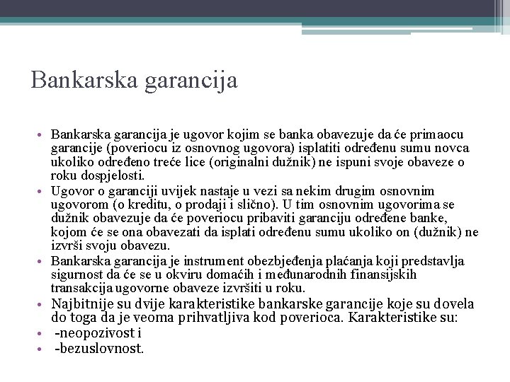 Bankarska garancija • Bankarska garancija je ugovor kojim se banka obavezuje da će primaocu