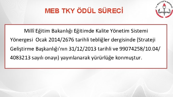 MEB TKY ÖDÜL SÜRECİ Millî Eğitim Bakanlığı Eğitimde Kalite Yönetim Sistemi Yönergesi Ocak 2014/2676