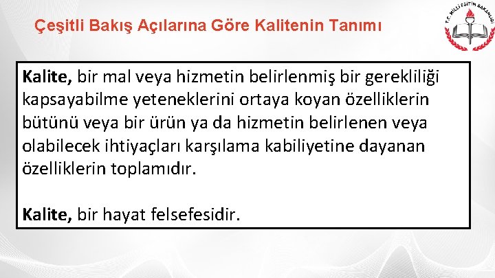 Çeşitli Bakış Açılarına Göre Kalitenin Tanımı Kalite, bir mal veya hizmetin belirlenmiş bir gerekliliği