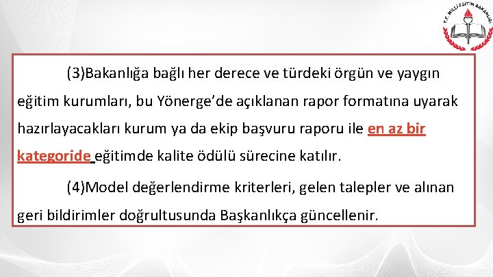 (3)Bakanlığa bağlı her derece ve türdeki örgün ve yaygın eğitim kurumları, bu Yönerge’de açıklanan