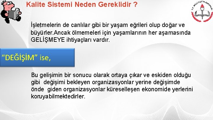 Kalite Sistemi Neden Gereklidir ? İşletmelerin de canlılar gibi bir yaşam eğrileri olup doğar