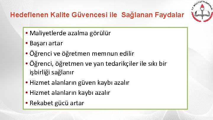 Hedeflenen Kalite Güvencesi ile Sağlanan Faydalar • Maliyetlerde azalma görülür • Başarı artar •