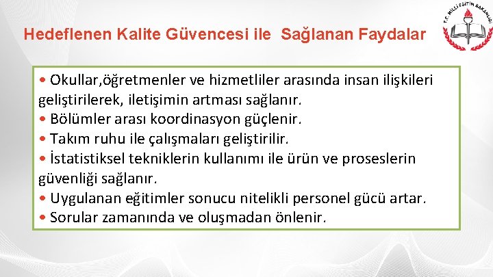 Hedeflenen Kalite Güvencesi ile Sağlanan Faydalar • Okullar, öğretmenler ve hizmetliler arasında insan ilişkileri