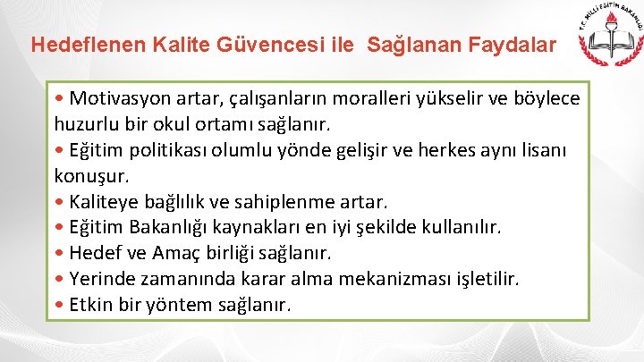 Hedeflenen Kalite Güvencesi ile Sağlanan Faydalar • Motivasyon artar, çalışanların moralleri yükselir ve böylece