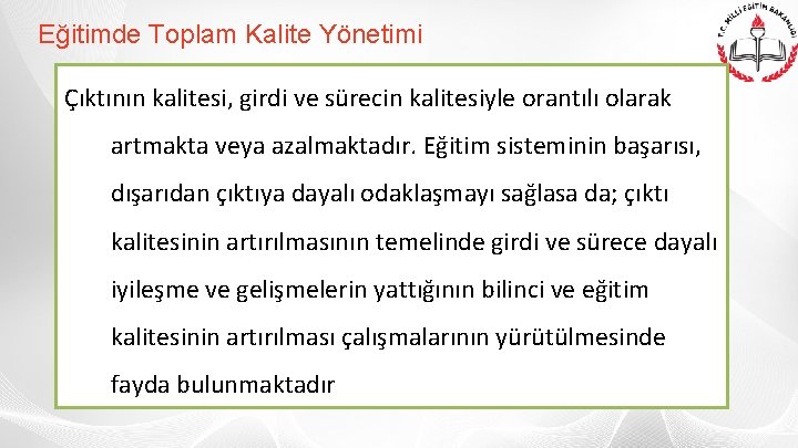 Eğitimde Toplam Kalite Yönetimi Çıktının kalitesi, girdi ve sürecin kalitesiyle orantılı olarak artmakta veya