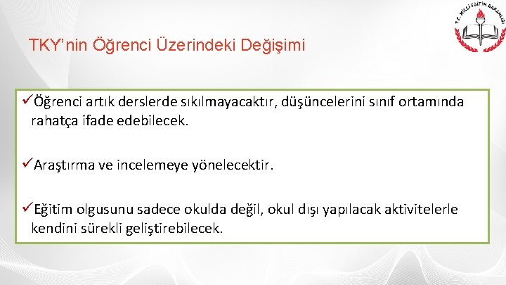 TKY’nin Öğrenci Üzerindeki Değişimi üÖğrenci artık derslerde sıkılmayacaktır, düşüncelerini sınıf ortamında rahatça ifade edebilecek.