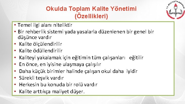 Okulda Toplam Kalite Yönetimi (Özellikleri) • Temel ilgi alanı niteliktir • Bir rehberlik sistemi