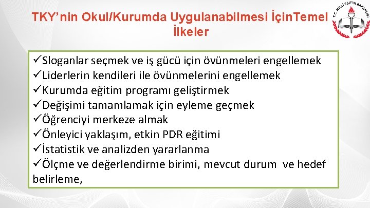 TKY’nin Okul/Kurumda Uygulanabilmesi İçin. Temel İlkeler üSloganlar seçmek ve iş gücü için övünmeleri engellemek