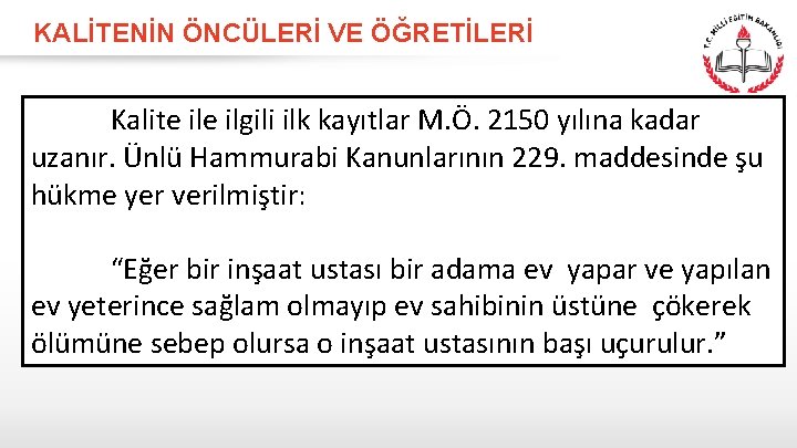 KALİTENİN ÖNCÜLERİ VE ÖĞRETİLERİ Kalite ilgili ilk kayıtlar M. Ö. 2150 yılına kadar uzanır.