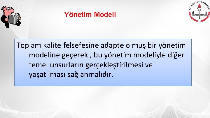 Yönetim Modeli Toplam kalite felsefesine adapte olmuş bir yönetim modeline geçerek , bu yönetim