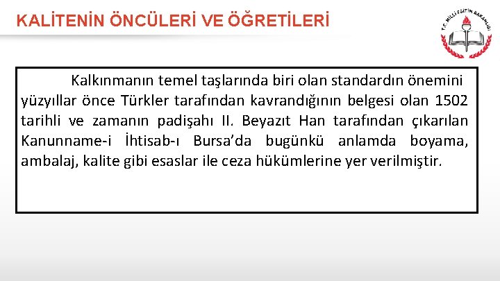 KALİTENİN ÖNCÜLERİ VE ÖĞRETİLERİ Kalkınmanın temel taşlarında biri olan standardın önemini yüzyıllar önce Türkler