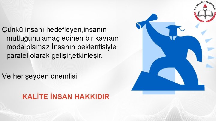 Çünkü insanı hedefleyen, insanın mutluğunu amaç edinen bir kavram moda olamaz. İnsanın beklentisiyle paralel