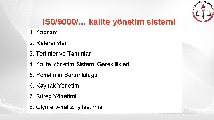 IS 0/9000/… kalite yönetim sistemi 1. Kapsam 2. Referanslar 3. Terimler ve Tanımlar 4.