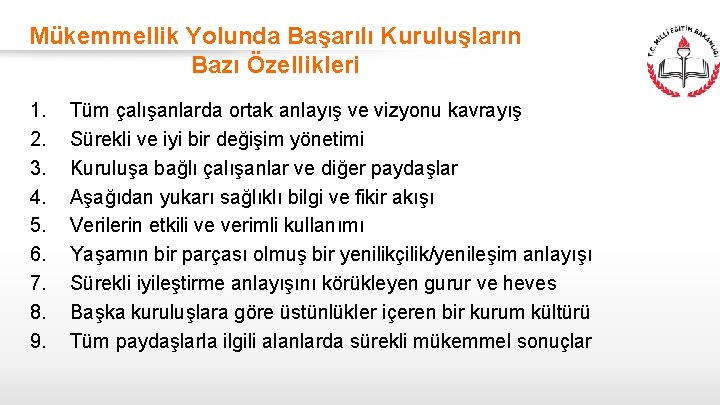 Mükemmellik Yolunda Başarılı Kuruluşların Bazı Özellikleri 1. 2. 3. 4. 5. 6. 7. 8.