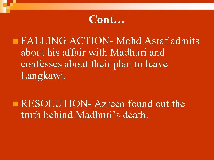 Cont… n FALLING ACTION- Mohd Asraf admits about his affair with Madhuri and confesses