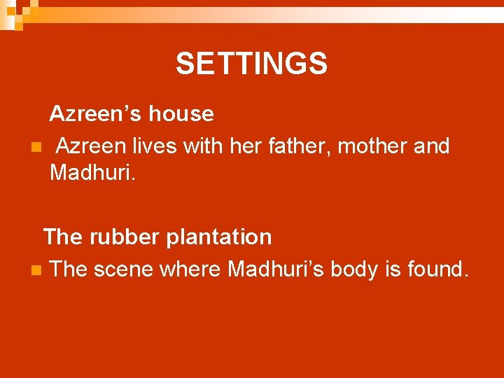 SETTINGS Azreen’s house n Azreen lives with her father, mother and Madhuri. The rubber