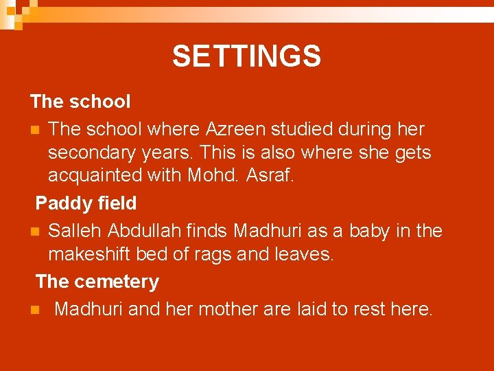 SETTINGS The school n The school where Azreen studied during her secondary years. This