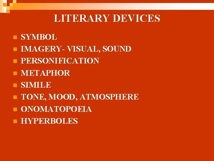 LITERARY DEVICES n n n n SYMBOL IMAGERY- VISUAL, SOUND PERSONIFICATION METAPHOR SIMILE TONE,