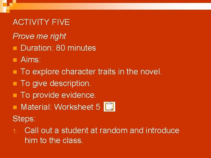 ACTIVITY FIVE Prove me right n Duration: 80 minutes n Aims: n To explore