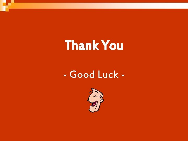 Thank You - Good Luck - 