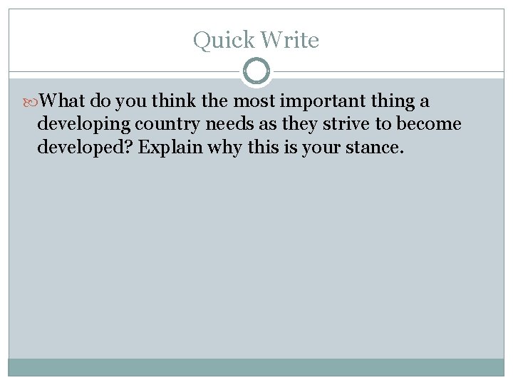 Quick Write What do you think the most important thing a developing country needs