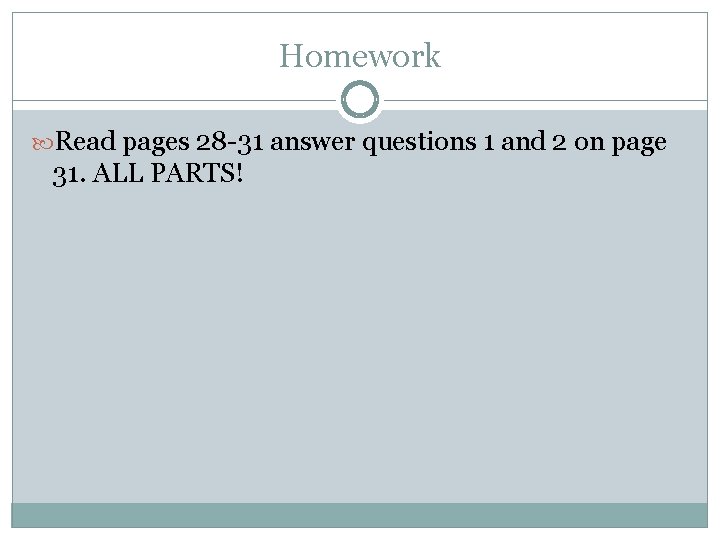 Homework Read pages 28 -31 answer questions 1 and 2 on page 31. ALL