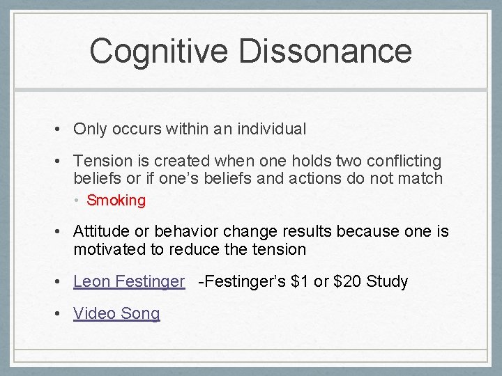 Cognitive Dissonance • Only occurs within an individual • Tension is created when one