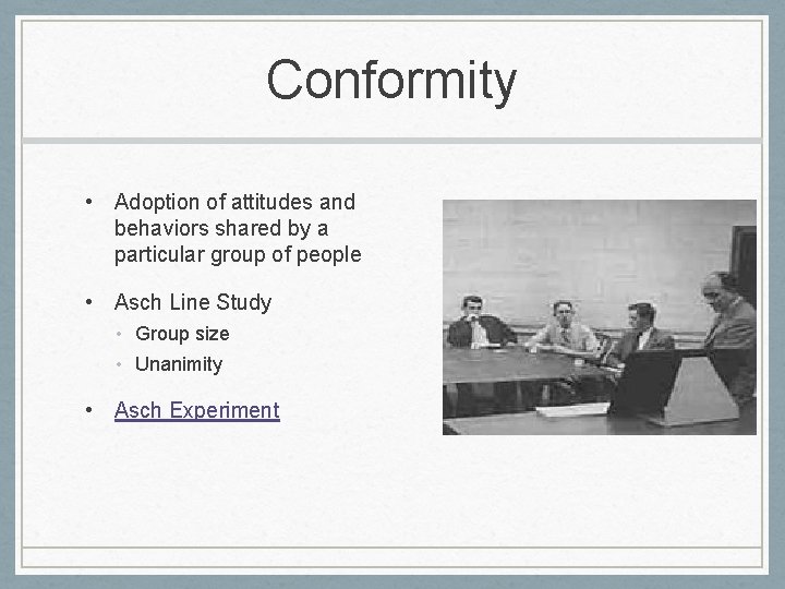 Conformity • Adoption of attitudes and behaviors shared by a particular group of people