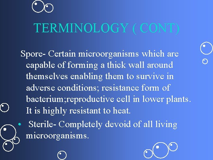 TERMINOLOGY ( CONT) Spore- Certain microorganisms which are capable of forming a thick wall