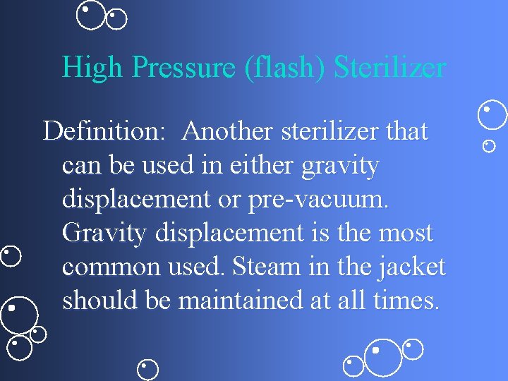 High Pressure (flash) Sterilizer Definition: Another sterilizer that can be used in either gravity