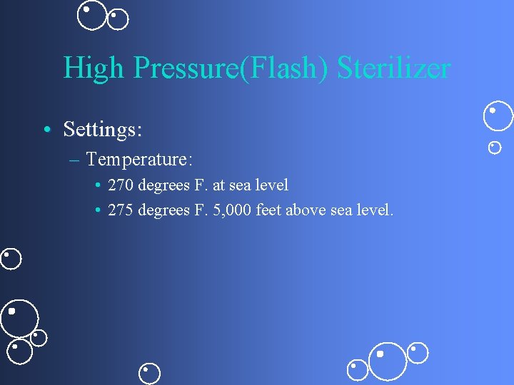 High Pressure(Flash) Sterilizer • Settings: – Temperature: • 270 degrees F. at sea level