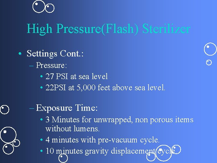 High Pressure(Flash) Sterilizer • Settings Cont. : – Pressure: • 27 PSI at sea