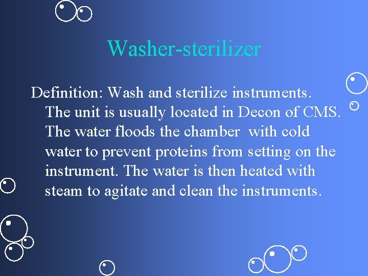 Washer-sterilizer Definition: Wash and sterilize instruments. The unit is usually located in Decon of
